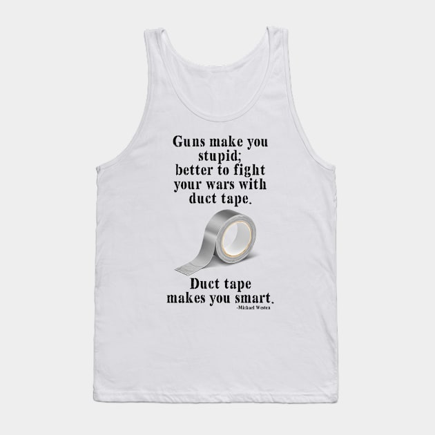 Duct Tape Makes You Smart Tank Top by Geeks With Sundries